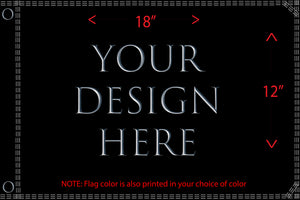 Custom Flag with YOUR DESIGN! Small 12"x18" Medium 2'x3' or Large 3'x5' Whip Flag with Sleeve or Grommets