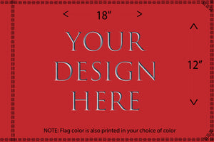 Custom Flag with YOUR DESIGN! Small 12"x18" Medium 2'x3' or Large 3'x5' Whip Flag with Sleeve or Grommets