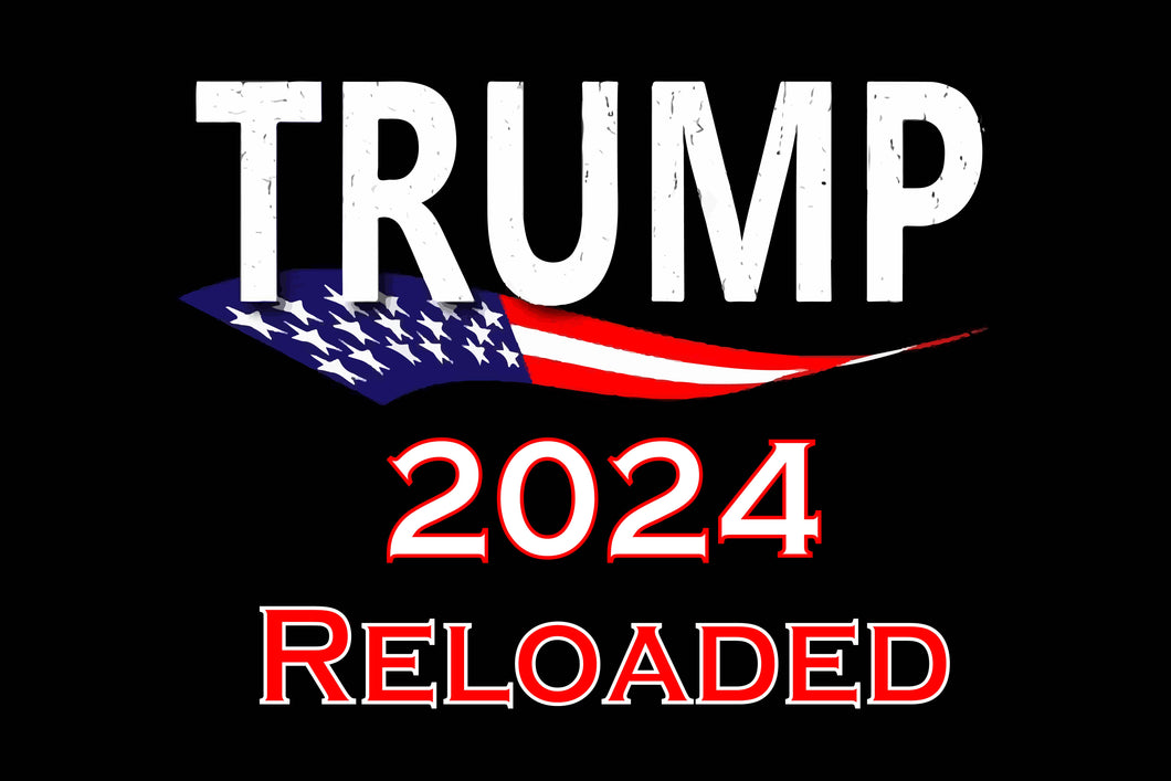 Trump 2024 Reloaded Large 3'x5' Flag for RV, UTV, Sandrail - American USA Flag
